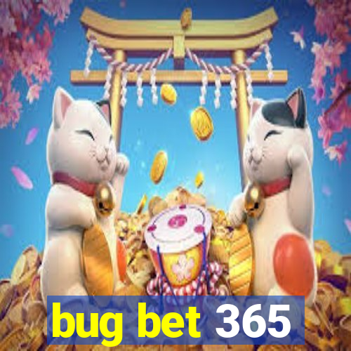 bug bet 365